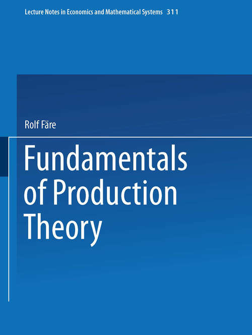 Book cover of Fundamentals of Production Theory (1988) (Lecture Notes in Economics and Mathematical Systems #311)