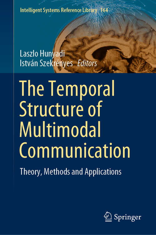Book cover of The Temporal Structure of Multimodal Communication: Theory, Methods and Applications (1st ed. 2020) (Intelligent Systems Reference Library #164)