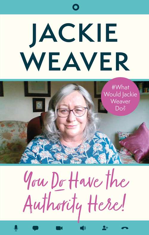 Book cover of You Do Have the Authority Here!: #What Would Jackie Weaver Do?