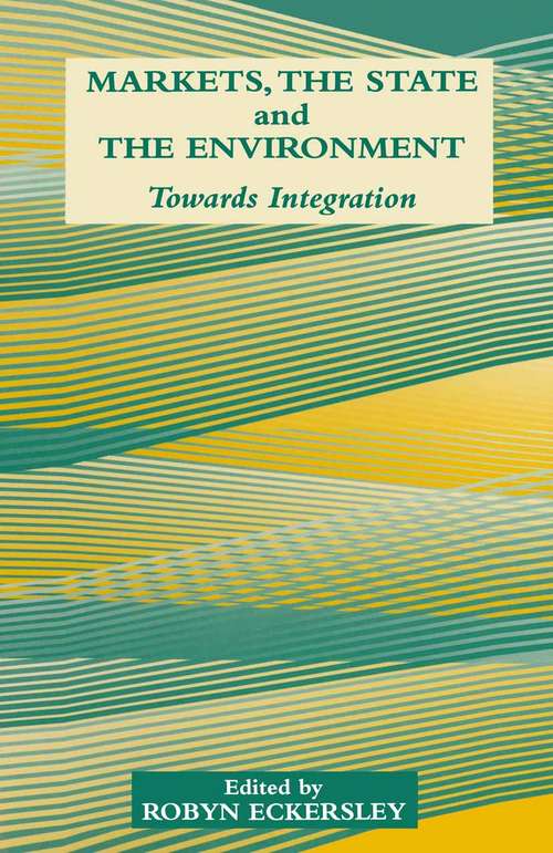 Book cover of Markets, the State and the Environment: Towards Integration (1st ed. 1995)