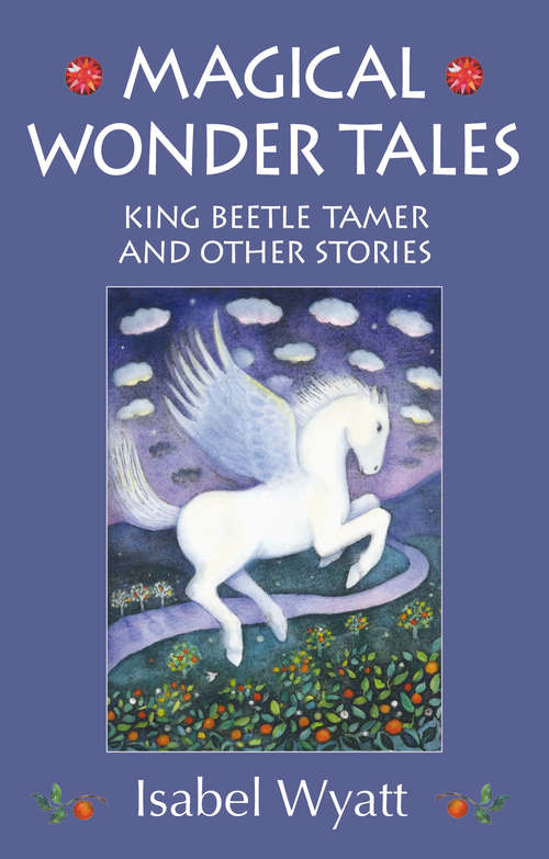Book cover of Magical Wonder Tales: King Beetle Tamer and Other Stories (3)