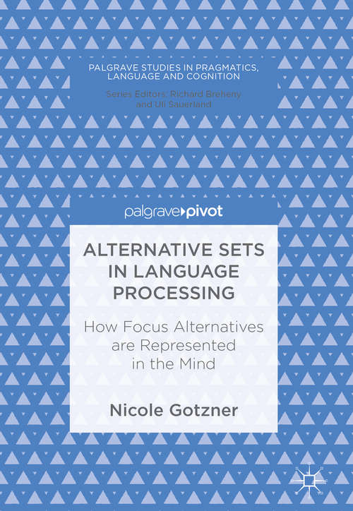 Book cover of Alternative Sets in Language Processing: How Focus Alternatives are Represented in the Mind