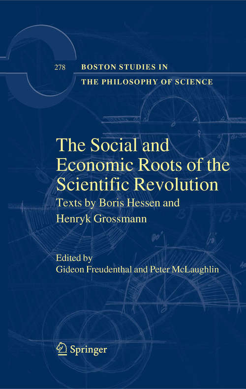 Book cover of The Social and Economic Roots of the Scientific Revolution: Texts by Boris Hessen and Henryk Grossmann (2009) (Boston Studies in the Philosophy and History of Science #278)