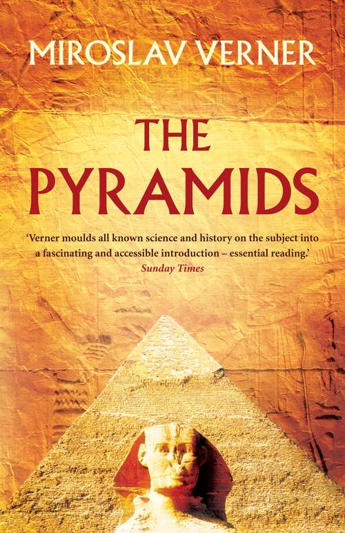 Book cover of The Pyramids: Their Archaeology And History (Main)