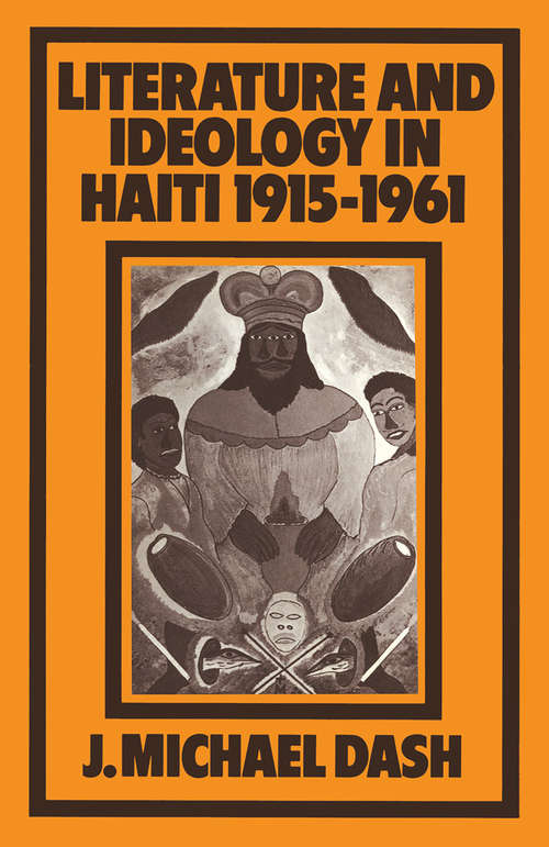 Book cover of Literature and Ideology in Haiti, 1915–1961 (1st ed. 1981)