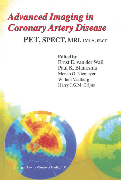 Book cover of Advanced Imaging in Coronary Artery Disease: PET, SPECT, MRI, IVUS, EBCT (1998) (Developments in Cardiovascular Medicine #202)