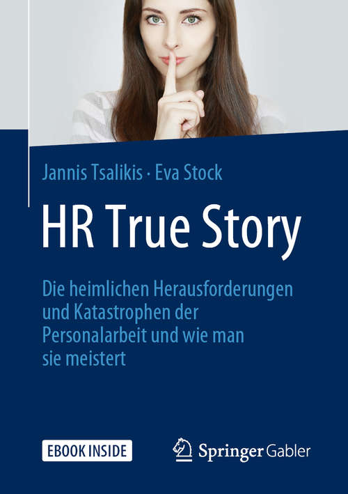 Book cover of HR True Story: Die heimlichen Herausforderungen und Katastrophen der Personalarbeit und wie man sie meistert (1. Aufl. 2019)
