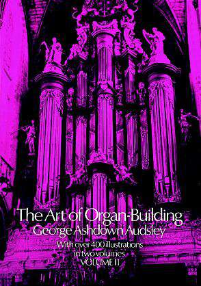 Book cover of The Art of Organ Building (Dover Books on Music #2)