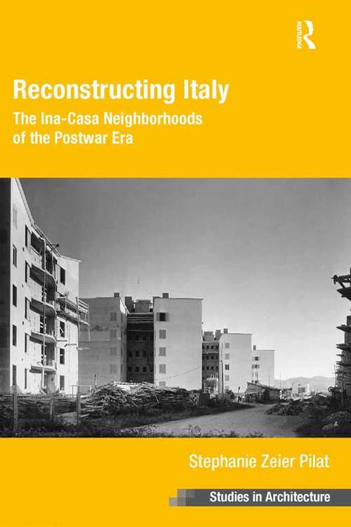 Book cover of Reconstructing Italy: The Ina-Casa Neighborhoods of the Postwar Era