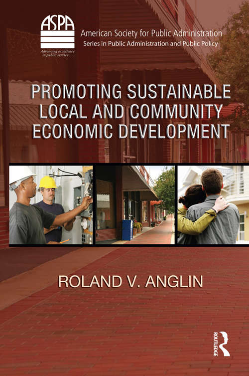 Book cover of Promoting Sustainable Local and Community Economic Development (ASPA Series in Public Administration and Public Policy)