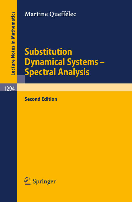 Book cover of Substitution Dynamical Systems - Spectral Analysis (2nd ed. 2010) (Lecture Notes in Mathematics #1294)