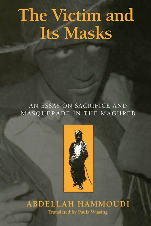 Book cover of The Victim and its Masks: An Essay on Sacrifice and Masquerade in the Maghreb
