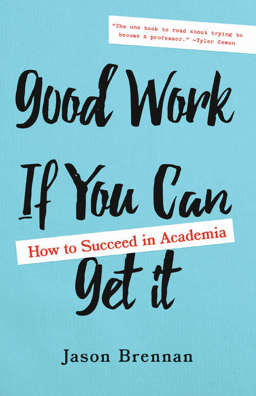 Book cover of Good Work If You Can Get It: How to Succeed in Academia
