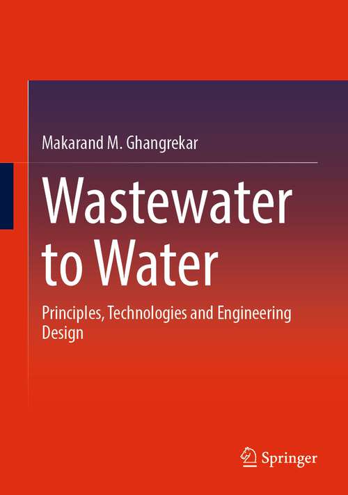 Book cover of Wastewater to Water: Principles, Technologies and Engineering Design (1st ed. 2022)