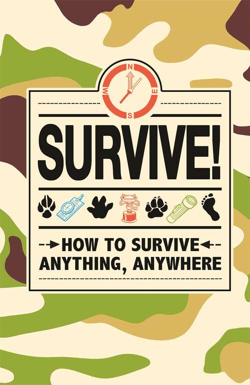 Book cover of Survive!: How to Survive Anything, Anywhere