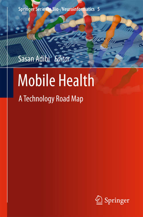 Book cover of Mobile Health: A Technology Road Map (2015) (Springer Series in Bio-/Neuroinformatics #5)