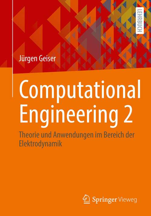 Book cover of Computational Engineering 2: Theorie und Anwendungen im Bereich der Elektrodynamik (1. Aufl. 2022)