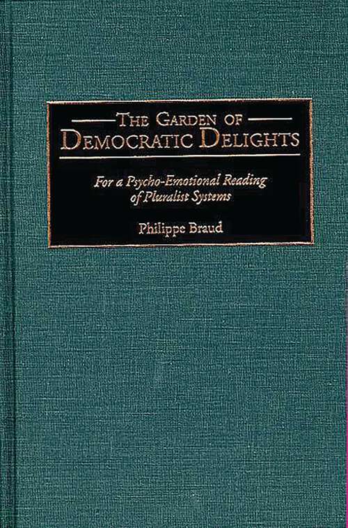 Book cover of The Garden of Democratic Delights: For a Psycho-Emotional Reading of Pluralist Systems