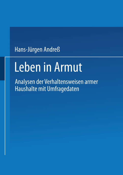 Book cover of Leben in Armut: Analysen der Verhaltensweisen armer Haushalte mit Umfragedaten (1999)