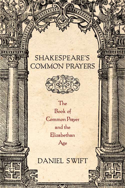 Book cover of Shakespeare's Common Prayers: The Book of Common Prayer and the Elizabethan Age