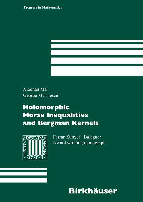 Book cover of Holomorphic Morse Inequalities and Bergman Kernels (2007) (Progress in Mathematics #254)