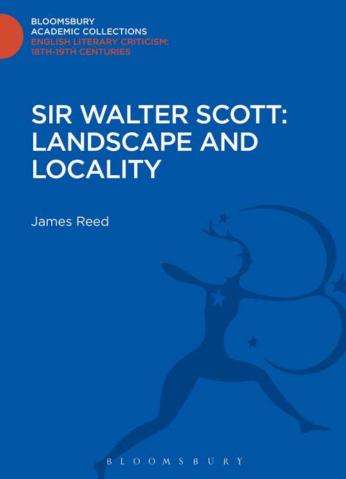 Book cover of Sir Walter Scott: Landscape and Locality (Bloomsbury Academic Collections: English Literary Criticism)