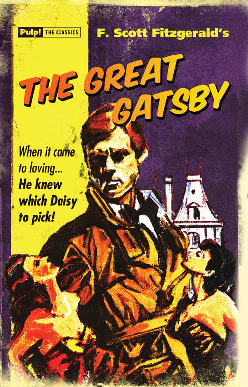 Book cover of The Great Gatsby: A Graphic Adaptation Of The Novel By F. Scott Fitzgerald (Pulp! The Classics #2)