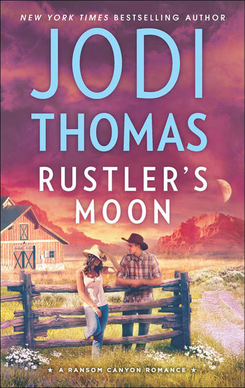 Book cover of Rustler's Moon: Once A Rancher Untamed One Night Charmer Rustler's Moon Hard Rain Texas On My Mind (ePub edition) (Ransom Canyon #2)