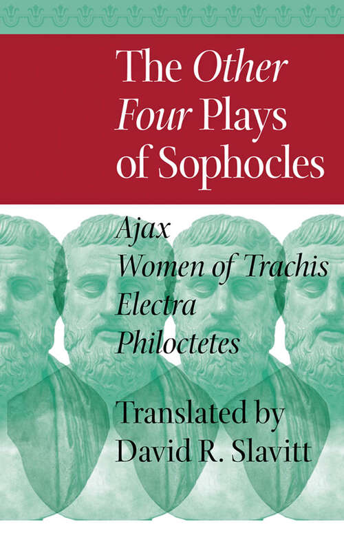 Book cover of The Other Four Plays of Sophocles: Ajax, Women of Trachis, Electra, and Philoctetes