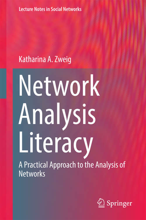 Book cover of Network Analysis Literacy: A Practical Approach to the Analysis of Networks (1st ed. 2016) (Lecture Notes in Social Networks)