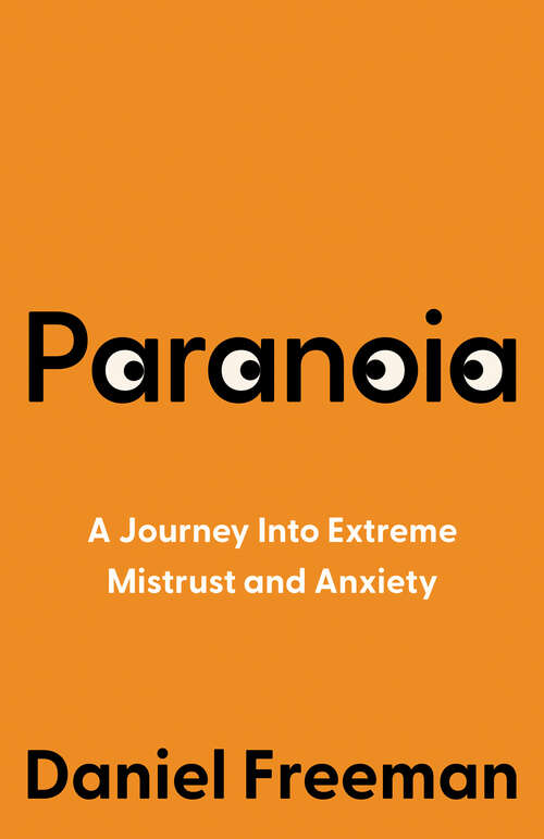 Book cover of Paranoia: A Journey Into Extreme Mistrust And Anxiety (Maudsley Ser.)