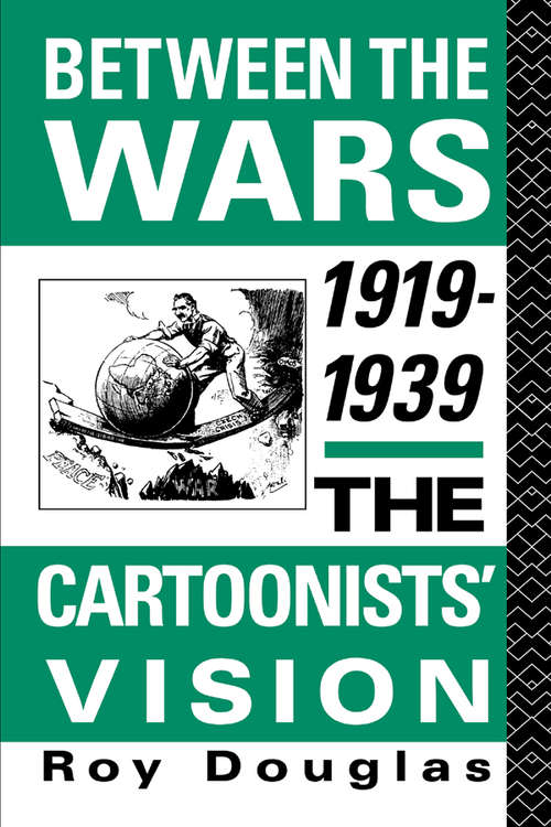 Book cover of Between the Wars 1919-1939: The Cartoonists' Vision