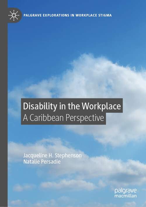 Book cover of Disability in the Workplace: A Caribbean Perspective (1st ed. 2023) (Palgrave Explorations in Workplace Stigma)