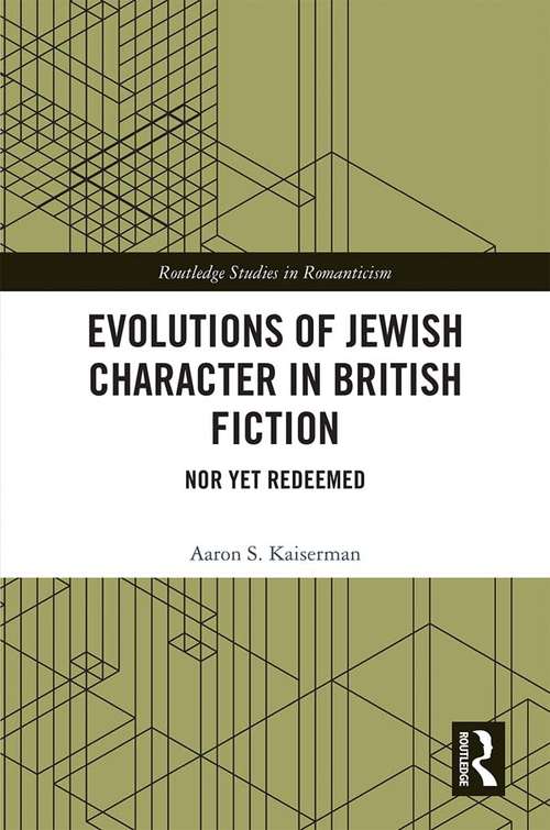 Book cover of Evolutions of Jewish Character in British Fiction: Nor Yet Redeemed (Routledge Studies in Romanticism)