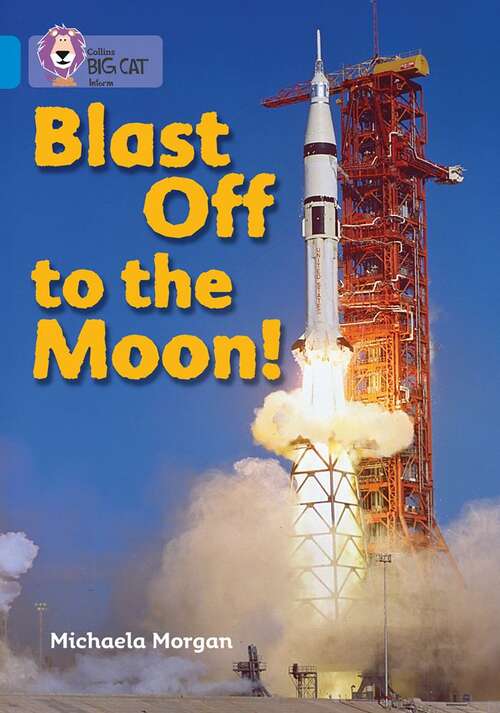 Book cover of Blast Off To The Moon: Band 04/blue (collins Big Cat) (Collins Big Cat Ser.)