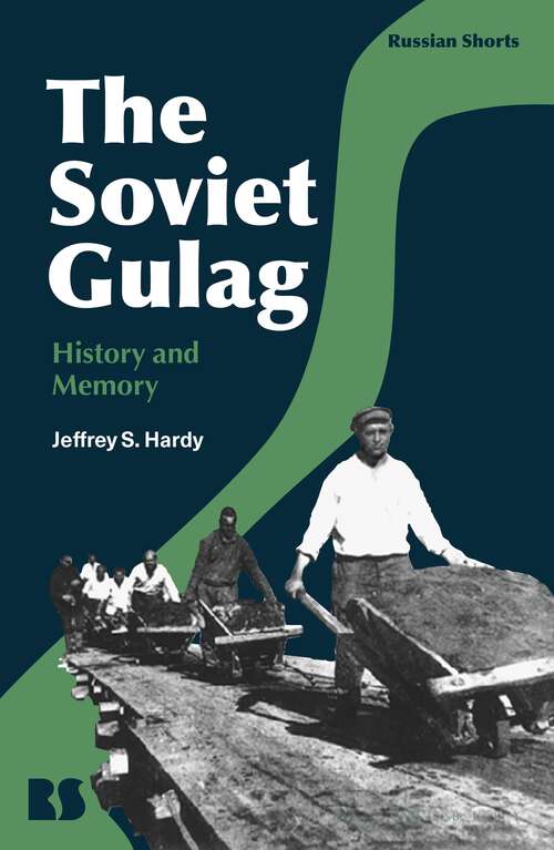 Book cover of The Soviet Gulag: History and Memory (Russian Shorts)
