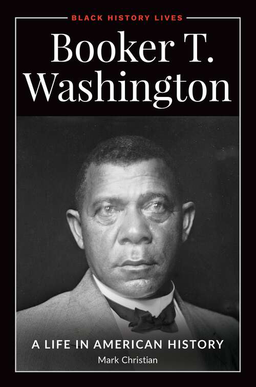 Book cover of Booker T. Washington: A Life in American History (Black History Lives)