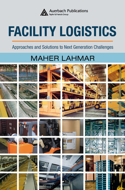 Book cover of Facility Logistics: Approaches and Solutions to Next Generation Challenges