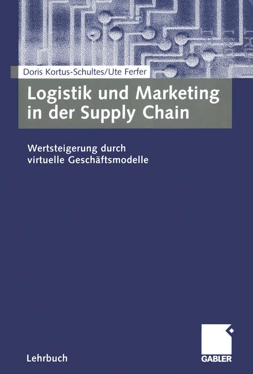 Book cover of Logistik und Marketing in der Supply Chain: Wertsteigerung durch virtuelle Geschäftsmodelle (2005)