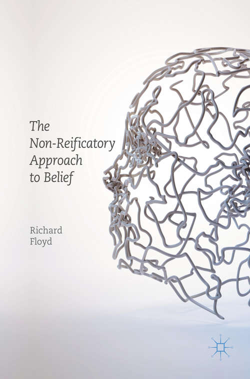 Book cover of The Non-Reificatory Approach to Belief