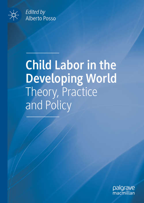 Book cover of Child Labor in the Developing World: Theory, Practice and Policy (1st ed. 2020)