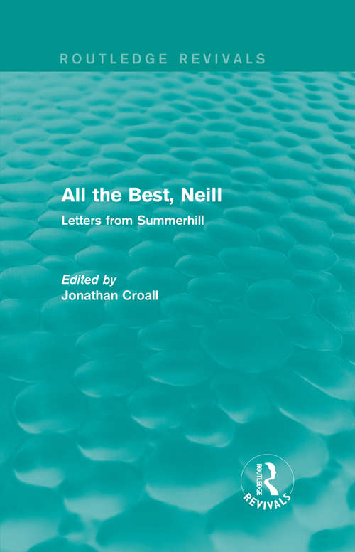 Book cover of All the Best, Neill: Letters from Summerhill (Routledge Revivals)