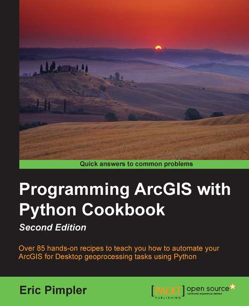 Book cover of Programming ArcGIS with Python Cookbook - Second Edition