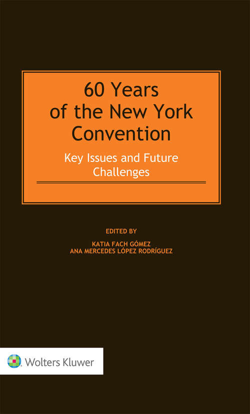 Book cover of 60 Years of the New York Convention: Key Issues and Future Challenges