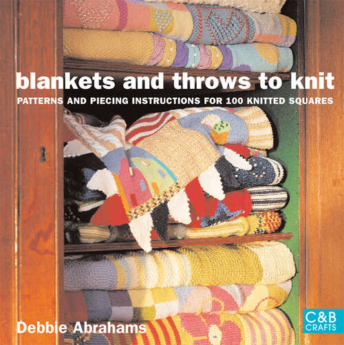 Book cover of Blankets and Throws To Knit: Patterns And Piecing Instructions For 100 Knitted Squares (ePub edition)