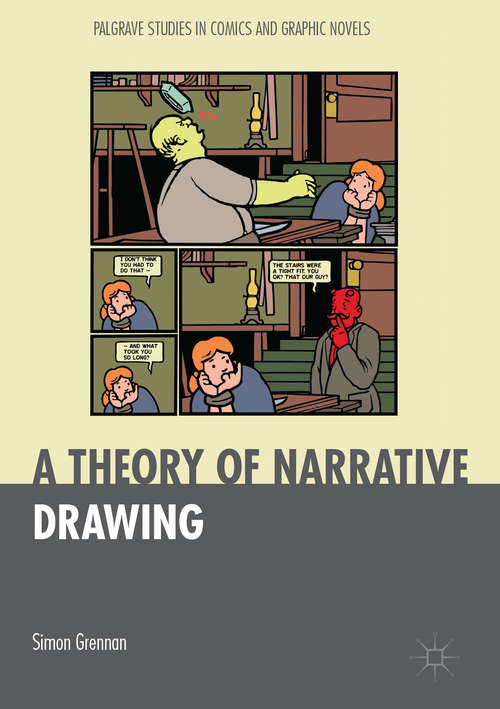 Book cover of A Theory of Narrative Drawing (1st ed. 2017) (Palgrave Studies in Comics and Graphic Novels)