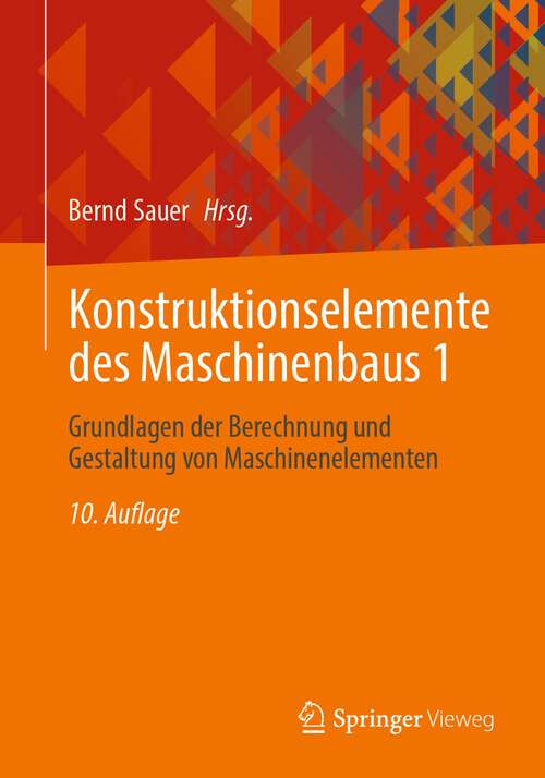 Book cover of Konstruktionselemente des Maschinenbaus 1: Grundlagen der Berechnung und Gestaltung von Maschinenelementen (10. Aufl. 2023)