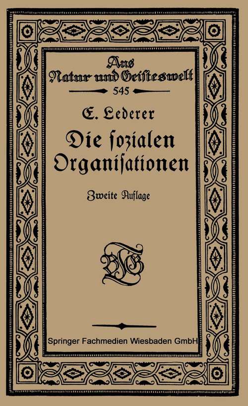 Book cover of Die Sozialen Organisationen (2. Aufl. 1922) (Aus Natur und Geisteswelt #545)
