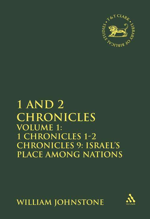 Book cover of 1 and 2 Chronicles: Volume 1: 1 Chronicles 1-2 Chronicles 9: Israel's Place among Nations (The Library of Hebrew Bible/Old Testament Studies)