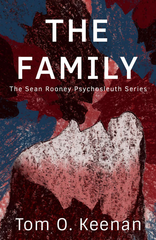 Book cover of The Family: The Sean Rooney Psychosleuth Series (The Sean Rooney Psychosleuth Series #2)